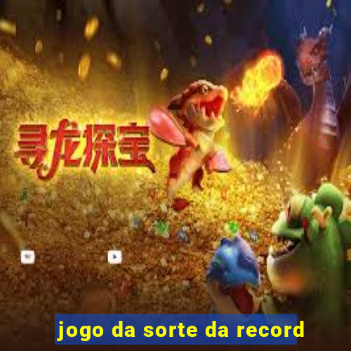 jogo da sorte da record